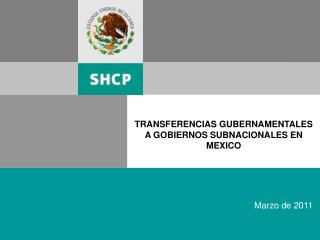 TRANSFERENCIAS GUBERNAMENTALES A GOBIERNOS SUBNACIONALES EN MEXICO