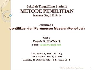 Sekolah Tinggi Ilmu Statistik METODE PENELITIAN Semester Ganjil 2013/14