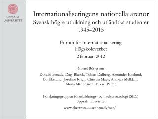 Forum för internationalisering Högskoleverket 2 februari 2012 Mikael Börjesson