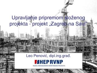 Upravljanje pripremom složenog projekta - projekt „Zagreb na Savi”