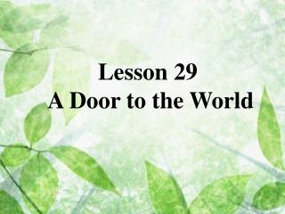 Lesson 29 A Door to the World