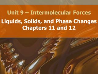 Unit 9 – Intermolecular Forces