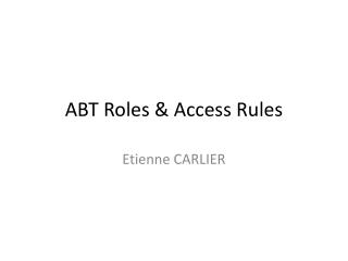 ABT Roles &amp; Access Rules