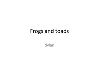 Frogs and toads