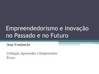 Empreendedorismo e Inovação no Passado e no Futuro