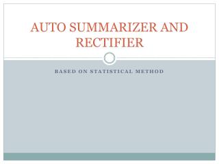 AUTO SUMMARIZER AND RECTIFIER