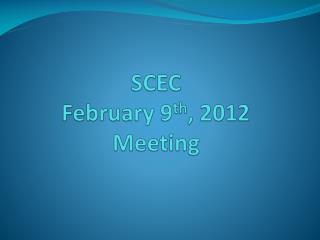 SCEC February 9 th , 2012 Meeting