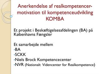 Anerkendelse af realkompetencer-motivation til kompetenceudvikling KOMBA