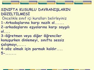 Sınıfta sık g ö r ü len kusurlu davranışları d ü zeltmek i ç in izlenebilecek bazı stratejiler