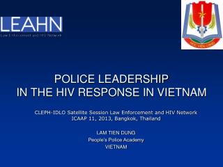 POLICE LEADERSHIP IN THE HIV RESPONSE IN VIETNAM