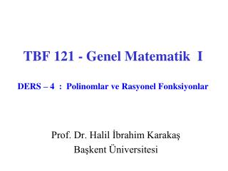 TBF 121 - Genel Matematik I DERS – 4 : Polinomlar ve Rasyonel Fonksiyonlar