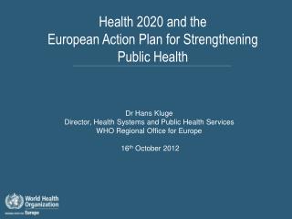 Health 2020 and the European Action Plan for Strengthening Public Health