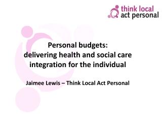 Personal budgets: delivering health and social care integration for the individual