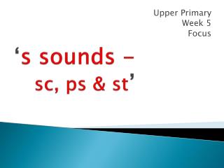 ‘ s sounds - sc, ps &amp; st ’
