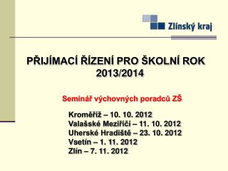 PŘIJÍMACÍ ŘÍZENÍ PRO ŠKOLNÍ ROK 2013/2014