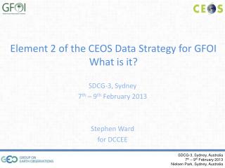 Element 2 of the CEOS Data Strategy for GFOI What is it?