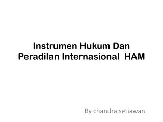 Instrumen Hukum Dan Peradilan Internasional HAM