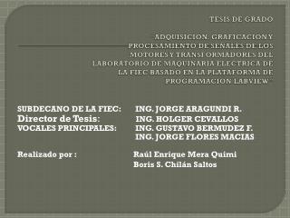 SUBDECANO DE LA FIEC:	 ING. JORGE ARAGUNDI R. Director de Tesis :		 ING. HOLGER CEVALLOS