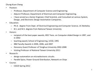 Chung- Kuan Cheng Position: Professor , Department of Computer Science and Engineering