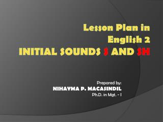 Lesson Plan in English 2 Initial Sounds s and sh