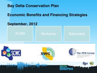 Bay Delta Conservation Plan Economic Benefits and Financing Strategies September, 2012