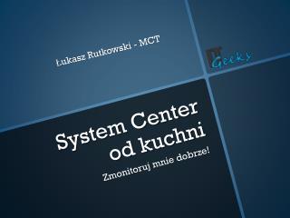 System Center od kuchni