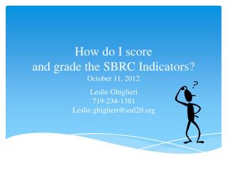 How do I score and grade the SBRC Indicators? October 11, 2012