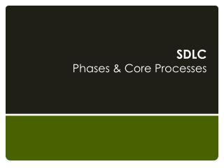 SDLC Phases &amp; Core Processes