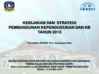 KEBIJAKAN DAN STRATEGI PEMBANGUNAN KEPENDUDUKAN DAN KB TAHUN 2013