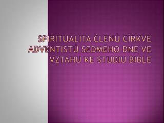 Spiritualita členů Církve adventistů sedmého dne ve vztahu ke studiu bible