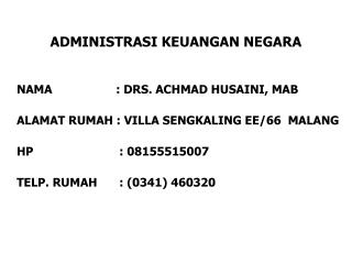 ADMINISTRASI KEUANGAN NEGARA NAMA 		 : DRS. ACHMAD HUSAINI , MAB
