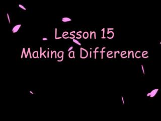 Lesson 15 Making a Difference