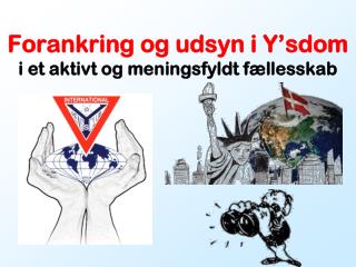 Forankring og udsyn i Y’sdom i et aktivt og meningsfyldt fællesskab