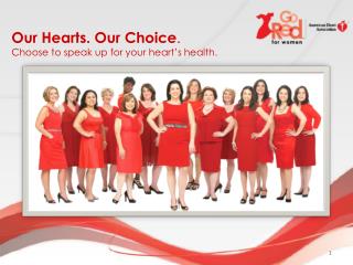 Our Hearts. Our Choice . Choose to speak up for your heart’s health.