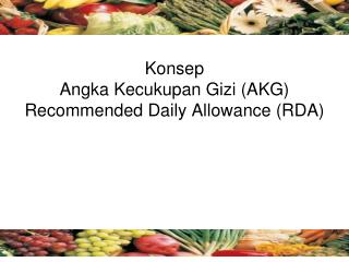 Konsep Angka Kecukupan Gizi (AKG) Recommended Daily Allowance (RDA)