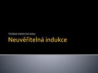 Neuvěřitelná indukce