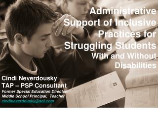Cindi Neverdousky TAP – PSP Consultant Former Special Education Director,