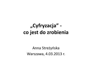 „Cyfryzacja” - co jest do zrobienia