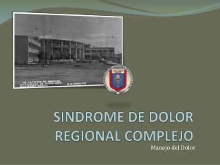 SINDROME DE DOLOR REGIONAL COMPLEJO