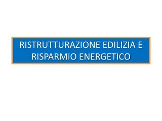 RISTRUTTURAZIONE EDILIZIA E RISPARMIO ENERGETICO