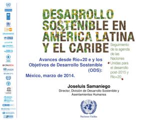 Joseluis Samaniego Director, División de Desarrollo Sostenible y Asentamientos Humanos