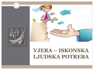 VJERA – ISKONSKA LJUDSKA POTREBA