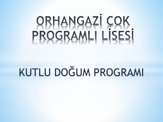 ORHANGAZİ ÇOK PROGRAMLI LİSESİ
