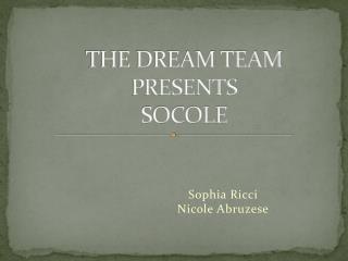 THE DREAM TEAM PRESENTS SOCOLE