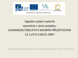 Digitální učební materiál vytvořený v rámci projektu: HUMANIZACÍ ŠKOLSTVÍ K ROVNÝM PŘÍLEŽITOSTEM