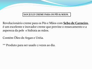 SAN JULLY CREME PARA OS PÉS &amp; MÃOS.