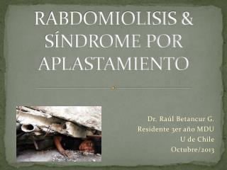 RABDOMIOLISIS &amp; SÍNDROME POR APLASTAMIENTO