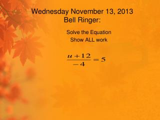Wednesday November 13, 2013 Bell Ringer: