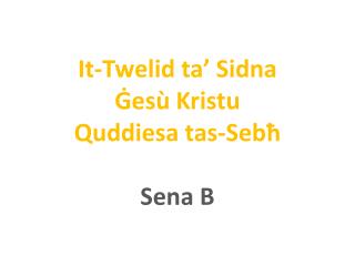 It-Twelid ta’ Sidna Ġesù Kristu Quddiesa tas-Sebħ Sena B