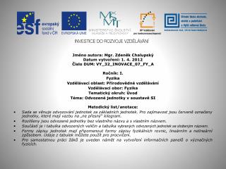 Jméno autora: Mgr. Zdeněk Chalupský Datum vytvoření: 1. 4. 2012 Číslo DUM: VY_32_INOVACE_07_FY_A